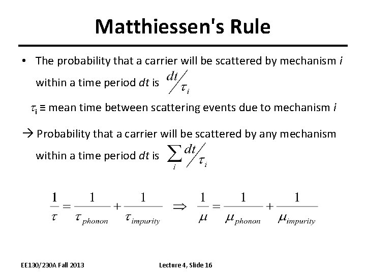 Matthiessen's Rule • The probability that a carrier will be scattered by mechanism i