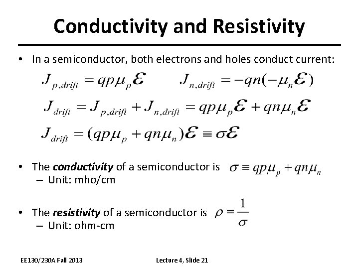 Conductivity and Resistivity • In a semiconductor, both electrons and holes conduct current: •