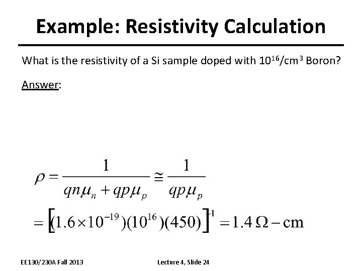 Example: Resistivity Calculation What is the resistivity of a Si sample doped with 1016/cm
