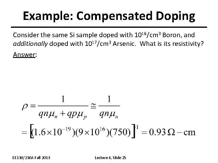 Example: Compensated Doping Consider the same Si sample doped with 1016/cm 3 Boron, and