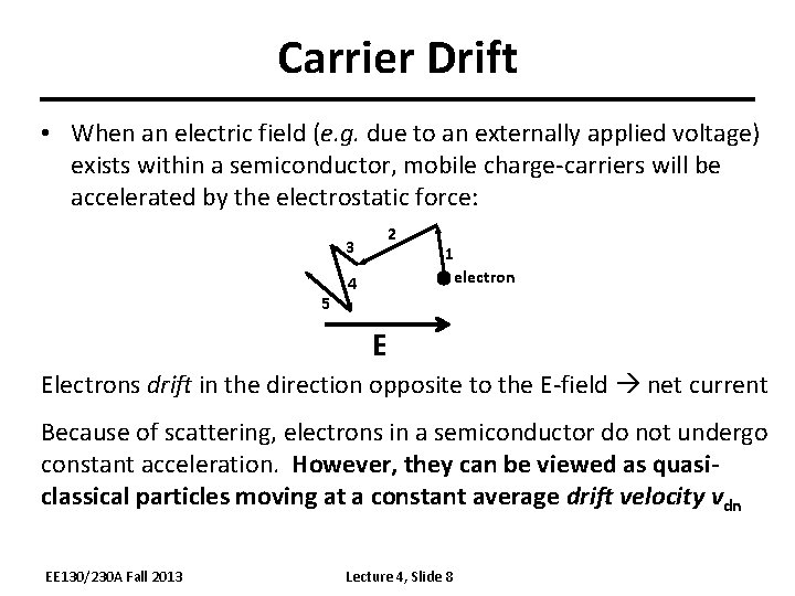 Carrier Drift • When an electric field (e. g. due to an externally applied