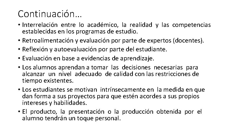 Continuación… • Interrelación entre lo académico, la realidad y las competencias establecidas en los