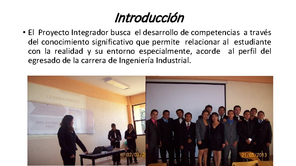 Introducción • El Proyecto Integrador busca el desarrollo de competencias a través del conocimiento