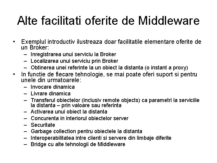 Alte facilitati oferite de Middleware • Exemplul introductiv ilustreaza doar facilitatile elementare oferite de