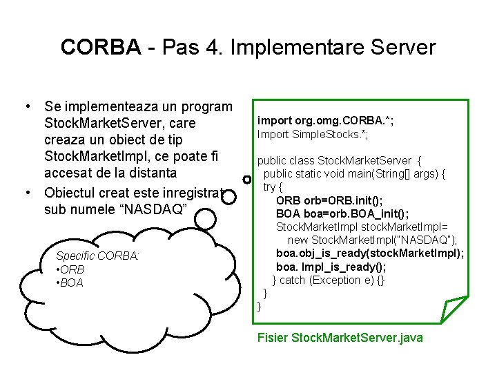 CORBA - Pas 4. Implementare Server • Se implementeaza un program Stock. Market. Server,