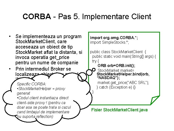 CORBA - Pas 5. Implementare Client • Se implementeaza un program Stock. Market. Client,