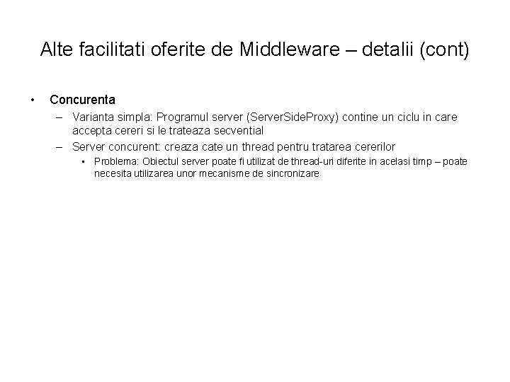 Alte facilitati oferite de Middleware – detalii (cont) • Concurenta – Varianta simpla: Programul