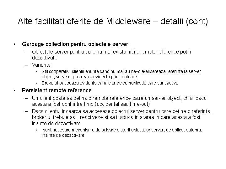 Alte facilitati oferite de Middleware – detalii (cont) • Garbage collection pentru obiectele server: