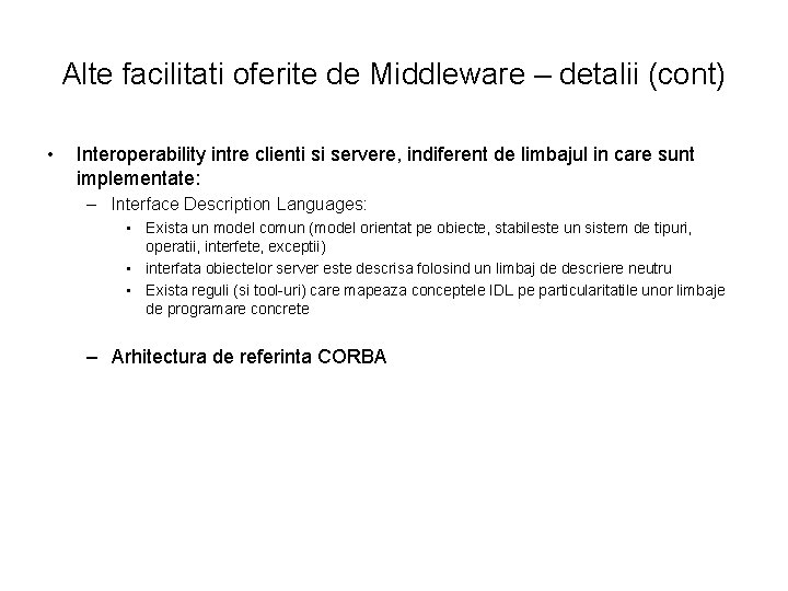 Alte facilitati oferite de Middleware – detalii (cont) • Interoperability intre clienti si servere,