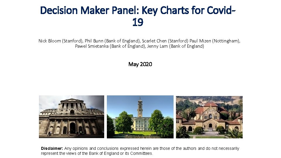 Decision Maker Panel: Key Charts for Covid 19 Nick Bloom (Stanford), Phil Bunn (Bank