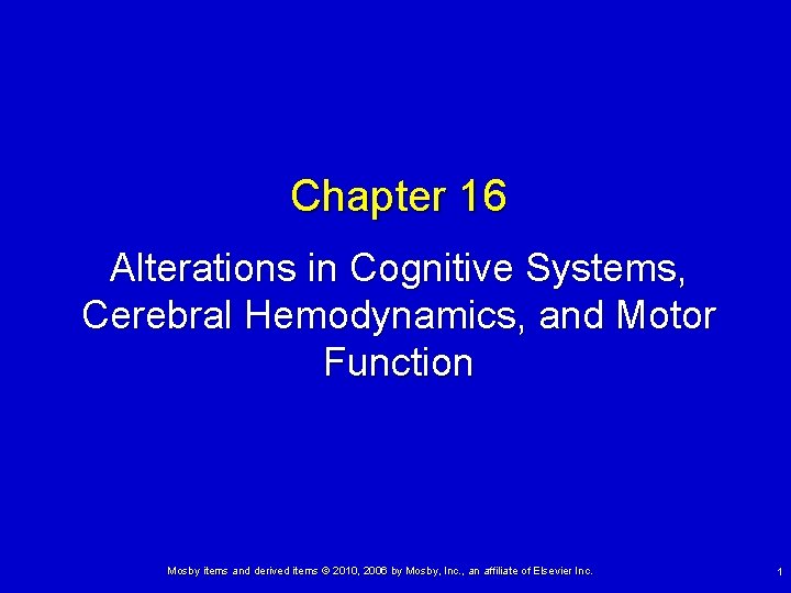 Chapter 16 Alterations in Cognitive Systems, Cerebral Hemodynamics, and Motor Function Mosby items and