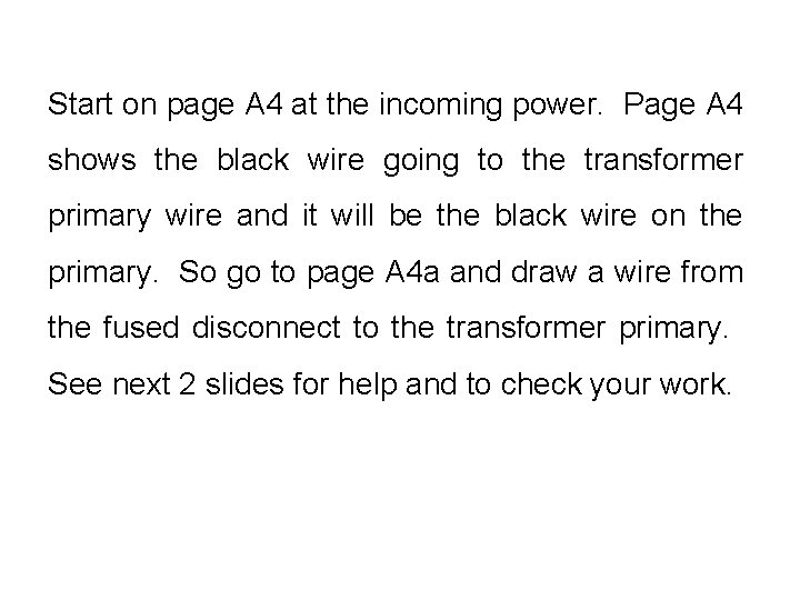Start on page A 4 at the incoming power. Page A 4 shows the