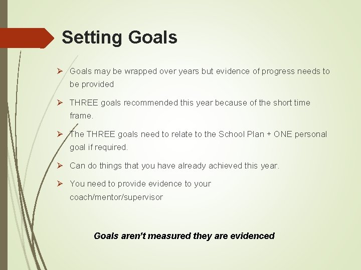 Setting Goals Ø Goals may be wrapped over years but evidence of progress needs Setting Goals Ø Goals may be wrapped over years but evidence of progress needs