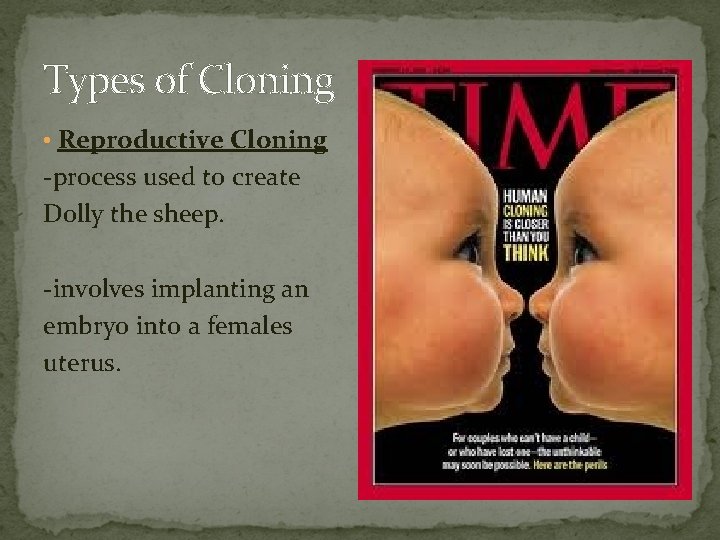 Reproductive Cloning Example Cloning Hello Dolly Clone member of a population
