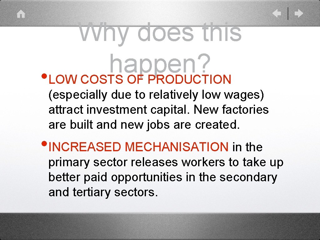 Why does this happen? • LOW COSTS OF PRODUCTION (especially due to relatively low