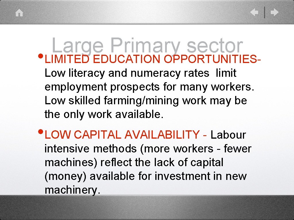 Large Primary sector • LIMITED EDUCATION OPPORTUNITIESLow literacy and numeracy rates limit employment prospects