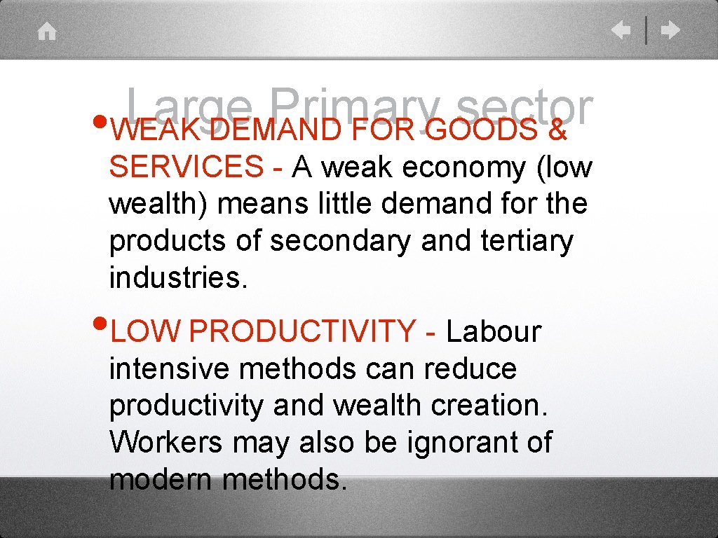 Large Primary sector • WEAK DEMAND FOR GOODS & SERVICES - A weak economy