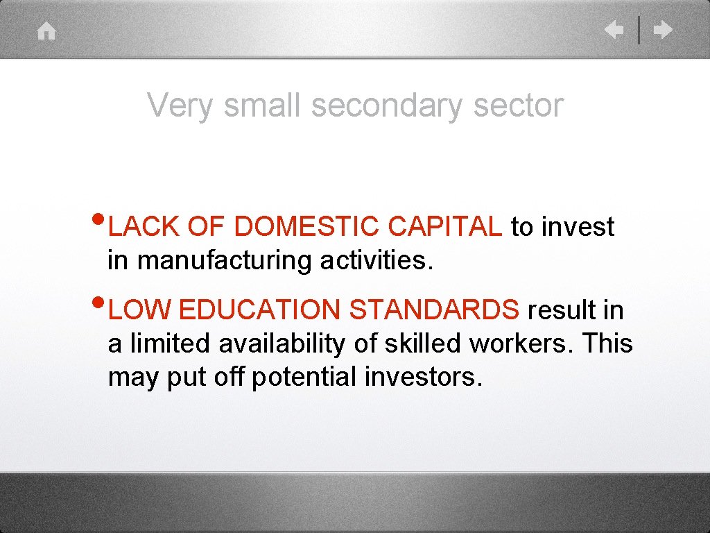 Very small secondary sector • LACK OF DOMESTIC CAPITAL to invest in manufacturing activities.