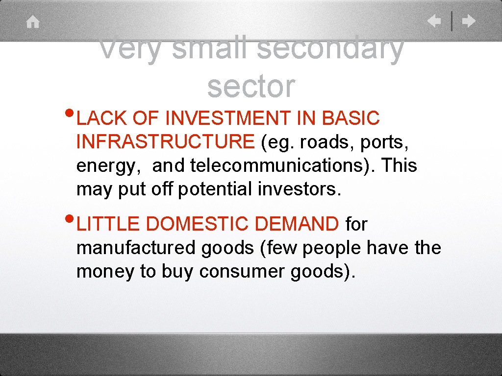 Very small secondary sector • LACK OF INVESTMENT IN BASIC INFRASTRUCTURE (eg. roads, ports,