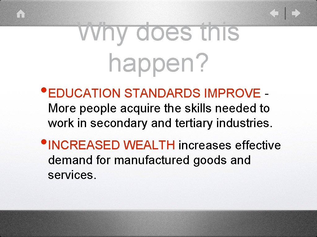 Why does this happen? • EDUCATION STANDARDS IMPROVE - More people acquire the skills