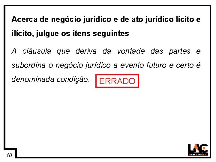 10 Acerca de negócio jurídico e de ato jurídico lícito e ilícito, julgue os