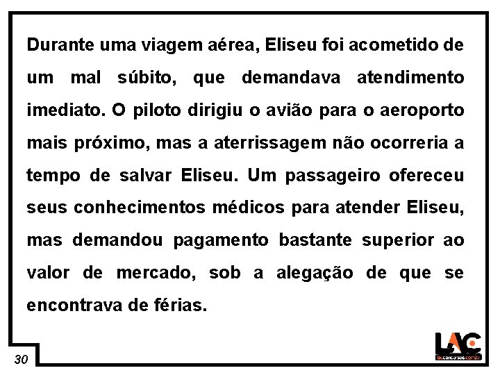 30 Durante uma viagem aérea, Eliseu foi acometido de um mal súbito, que demandava