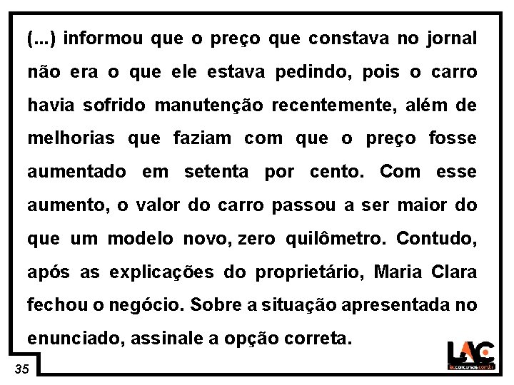 35 (. . . ) informou que o preço que constava no jornal não