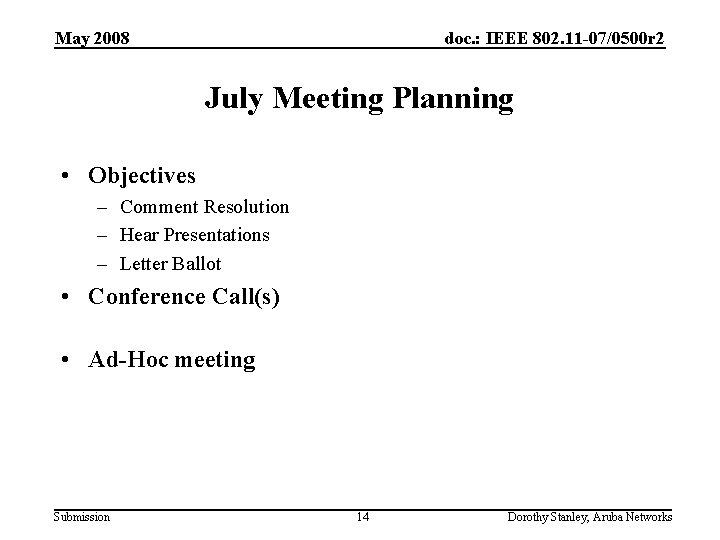 May 2008 doc. : IEEE 802. 11 -07/0500 r 2 July Meeting Planning •