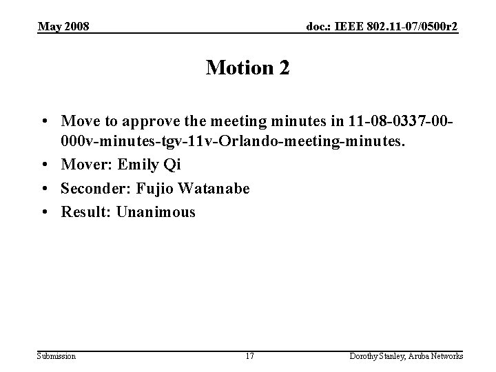 May 2008 doc. : IEEE 802. 11 -07/0500 r 2 Motion 2 • Move