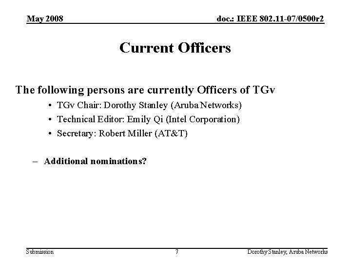 May 2008 doc. : IEEE 802. 11 -07/0500 r 2 Current Officers The following