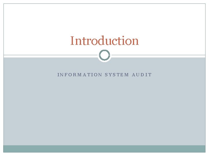 Introduction INFORMATION SYSTEM AUDIT 