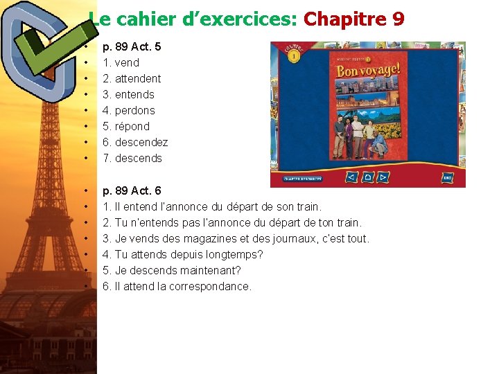 Le cahier d’exercices: Chapitre 9 • • p. 89 Act. 5 1. vend 2.