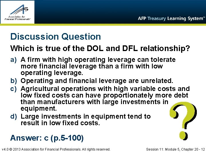 Discussion Question Which is true of the DOL and DFL relationship? a) A firm
