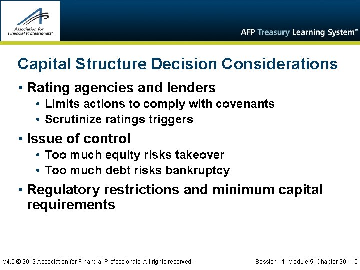 Capital Structure Decision Considerations • Rating agencies and lenders • Limits actions to comply