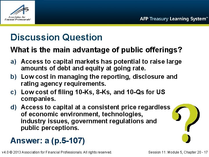 Discussion Question What is the main advantage of public offerings? a) Access to capital