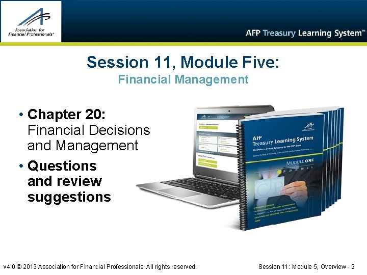 Session 11, Module Five: Financial Management • Chapter 20: Financial Decisions and Management •