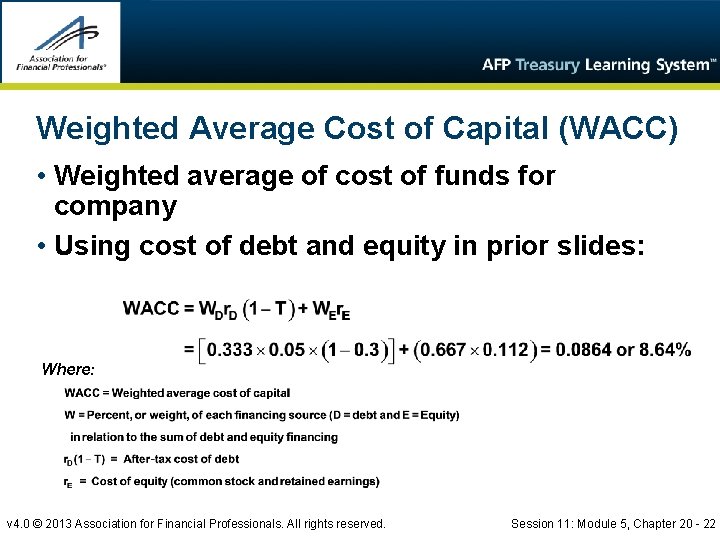 Weighted Average Cost of Capital (WACC) • Weighted average of cost of funds for