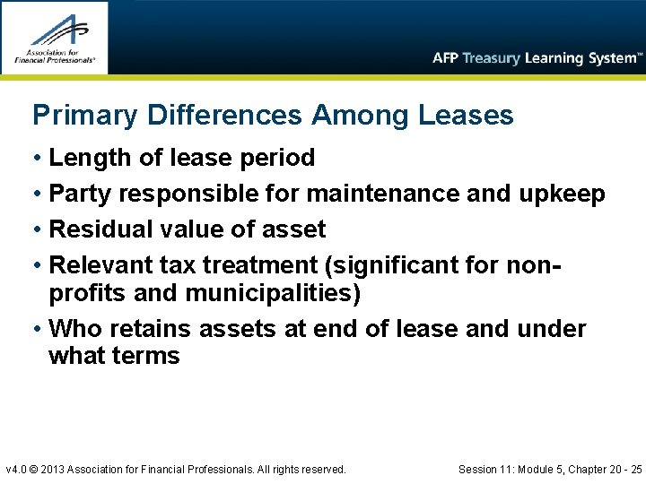 Primary Differences Among Leases • Length of lease period • Party responsible for maintenance