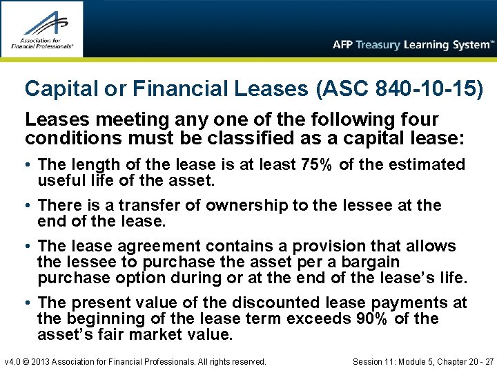 Capital or Financial Leases (ASC 840 -10 -15) Leases meeting any one of the