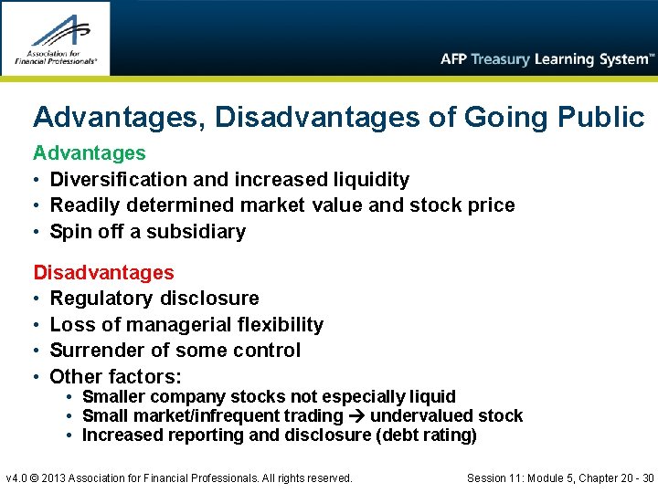 Advantages, Disadvantages of Going Public Advantages • Diversification and increased liquidity • Readily determined