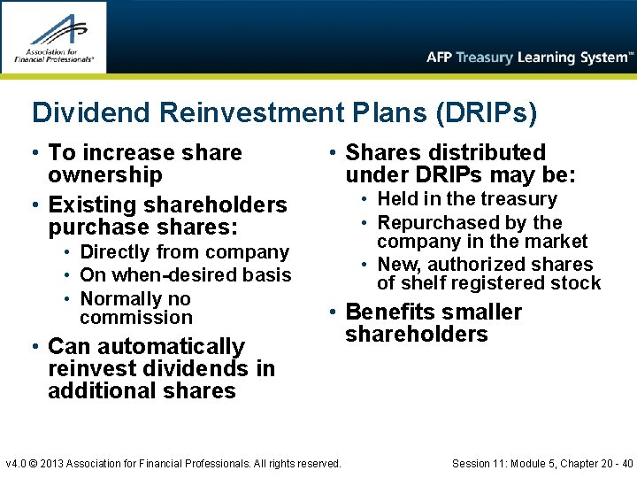 Dividend Reinvestment Plans (DRIPs) • To increase share ownership • Existing shareholders purchase shares: