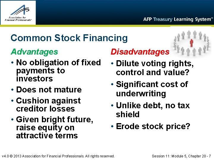 Common Stock Financing Advantages • No obligation of fixed payments to investors • Does
