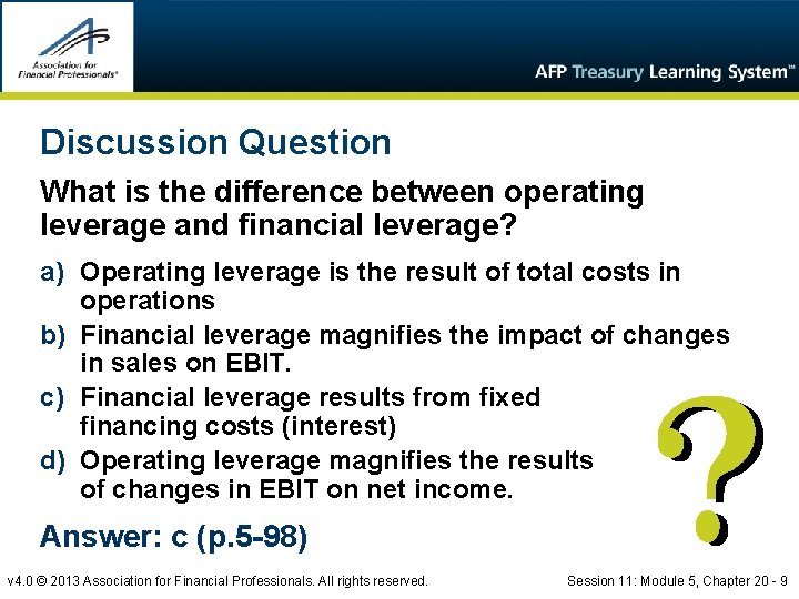 Discussion Question What is the difference between operating leverage and financial leverage? a) Operating
