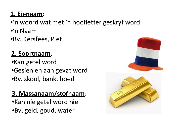 1. Eienaam: • ‘n woord wat met ‘n hoofletter geskryf word • ‘n Naam