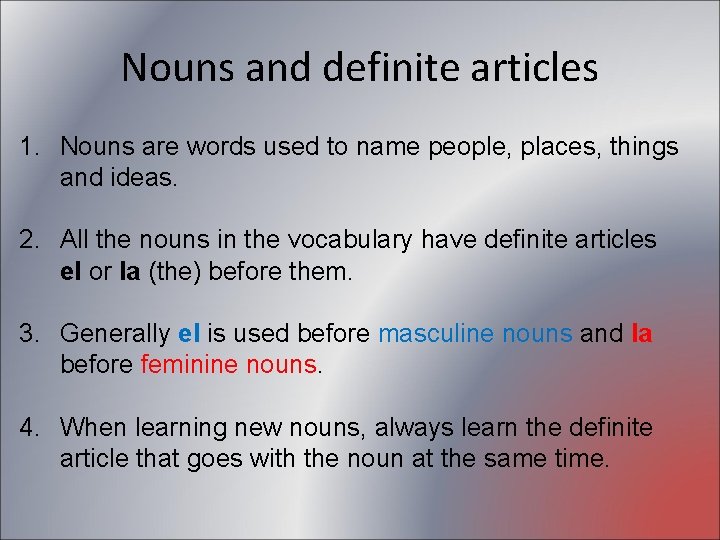 Nouns and definite articles 1. Nouns are words used to name people, places, things