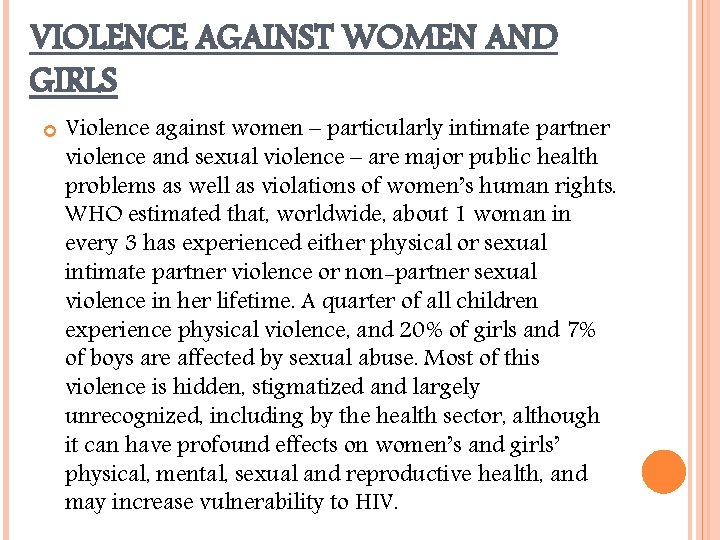VIOLENCE AGAINST WOMEN AND GIRLS Violence against women – particularly intimate partner violence and