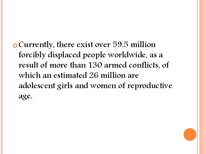 Currently, there exist over 59. 5 million forcibly displaced people worldwide, as a