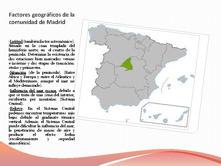 Factores geográficos de la comunidad de Madrid -Latitud (también factor astronómico). Situado en la