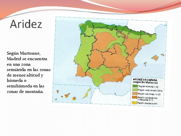 Aridez Según Martonne, Madrid se encuentra en una zona semiárida en las zonas de