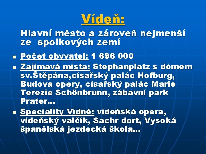 Vídeň: Hlavní město a zároveň nejmenší ze spolkových zemí n n n Počet obyvatel: